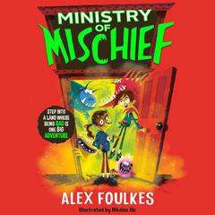 Ministry of Mischief Audiobook, by Alex Foulkes