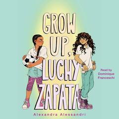 Grow Up, Luchy Zapata Audiobook, by Alexandra Alessandri