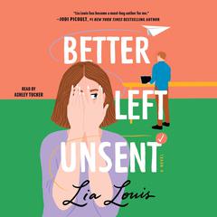 Better Left Unsent: A Novel Audiobook, by Lia Louis