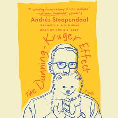 The Dunning-Kruger Effect: A Novel Audiobook, by Andrés Stoopendaal