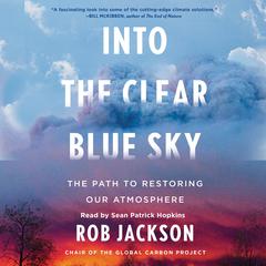 Into the Clear Blue Sky: The Path to Restoring Our Atmosphere Audiobook, by Rob Jackson