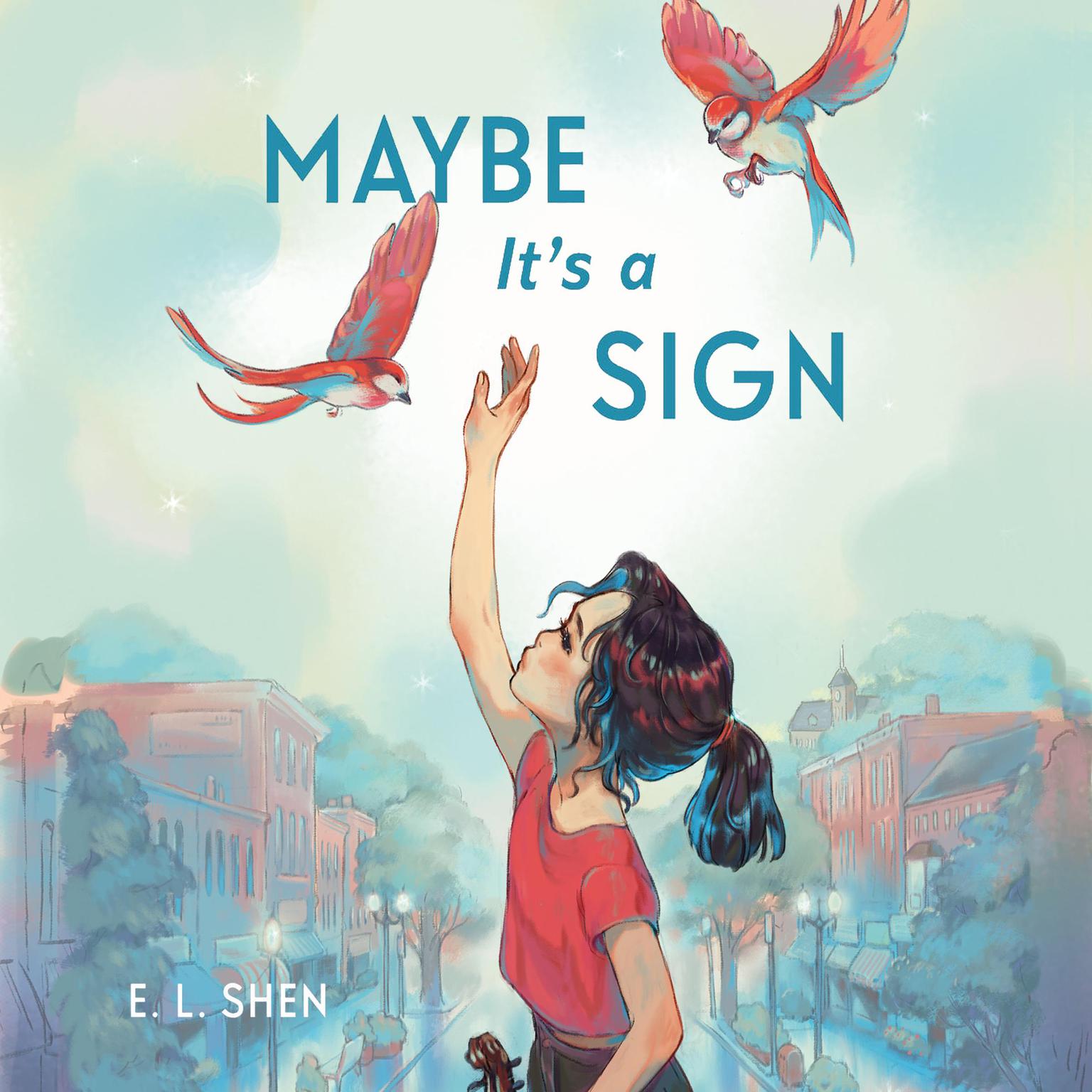 Maybe Its a Sign Audiobook, by E. L. Shen