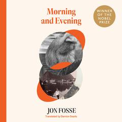 Morning and Evening: 2nd Edition Audiobook, by Jon Fosse