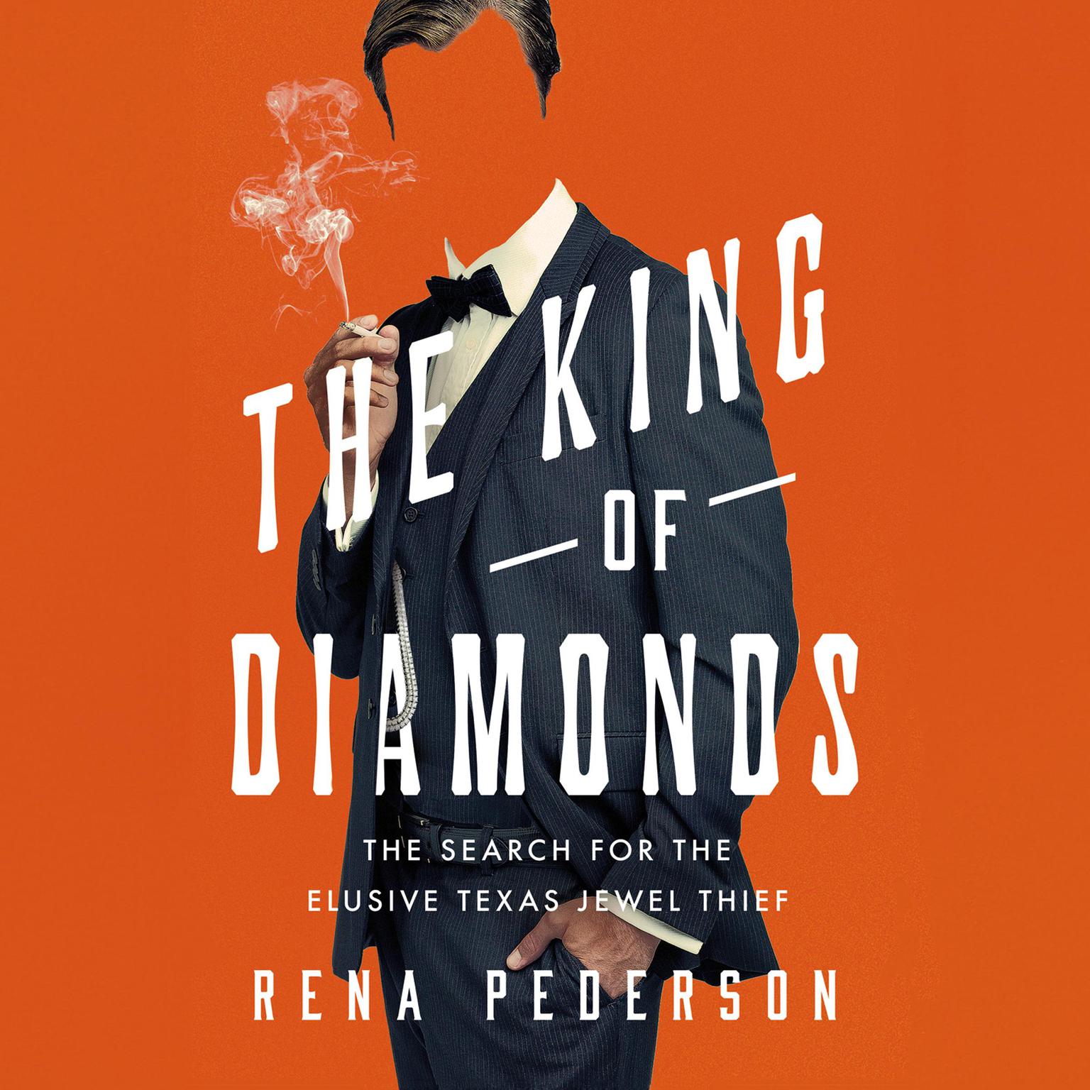 The King of Diamonds: The Search for the Elusive Texas Jewel Thief Audiobook, by Rena Pederson