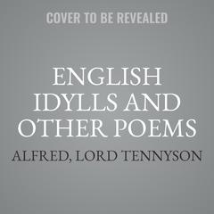 English Idylls and Other Poems Audiobook, by Alfred, Lord Tennyson