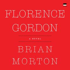 Florence Gordon: A Novel Audiobook, by Brian Morton