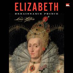 Elizabeth: Renaissance Prince Audiobook, by Lisa Hilton