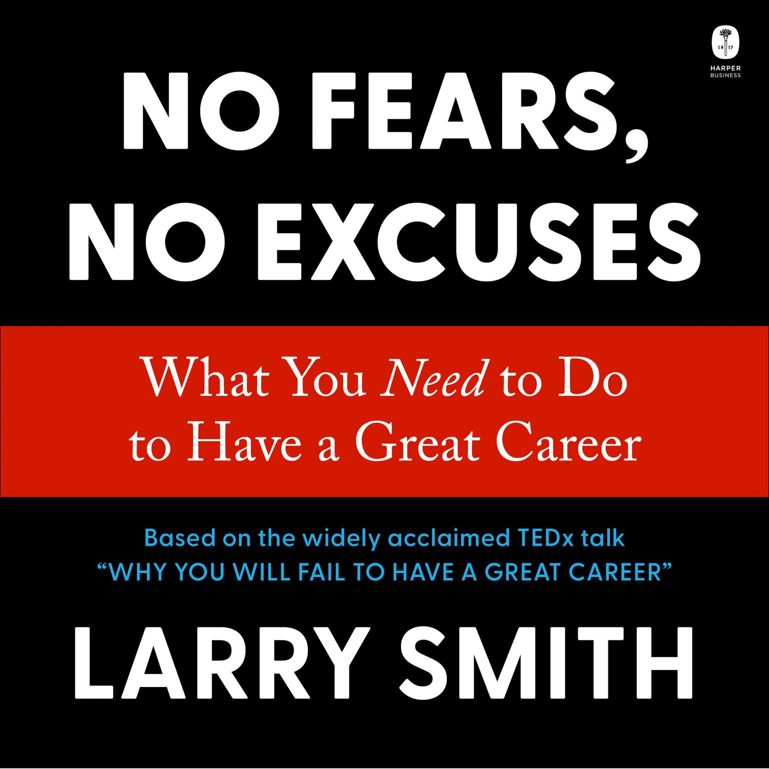 No Fears, No Excuses: What You Need to Do to Have a Great Career Audiobook, by Larry Smith