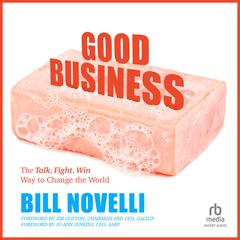 Good Business: The Talk, Fight, Win Way to Change the World Audiobook, by Bill Novelli