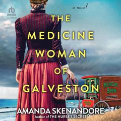 The Medicine Woman of Galveston Audiobook, by Amanda Skenandore