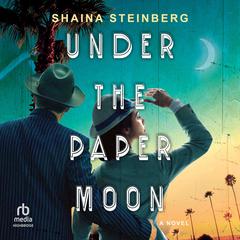 Under the Paper Moon Audiobook, by Shaina Steinberg