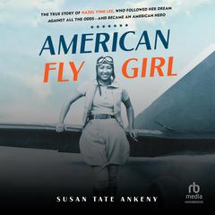 American Flygirl Audiobook, by Susan Tate Ankeny