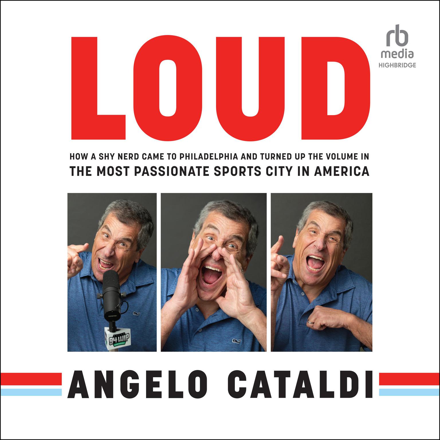 LOUD: How a Shy Nerd Came to Philadelphia and Turned up the Volume in the Most Passionate Sports City in America Audiobook, by Angelo Cataldi