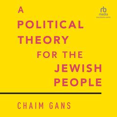 A Political Theory for the Jewish People Audiobook, by Chaim Gans
