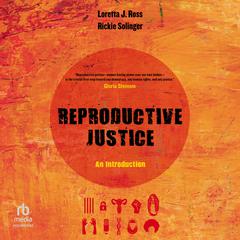 Reproductive Justice: An Introduction Audiobook, by Loretta Ross