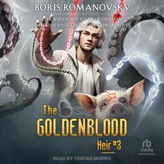 The Goldenblood Heir: Book 3 Audiobook, by Boris Romanovsky