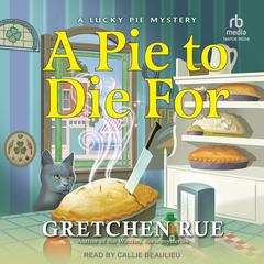 A Pie to Die For Audiobook, by Gretchen Rue
