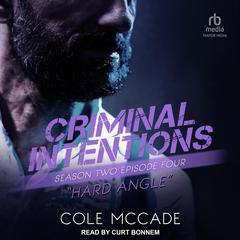 Criminal Intentions: Season Two, Episode Four: Hard Angle Audiobook, by Cole McCade