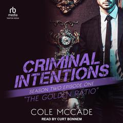 Criminal Intentions: Season Two, Episode One: The Golden Ratio Audiobook, by Cole McCade