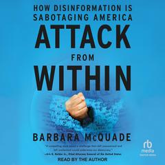 Attack from Within: How Disinformation Is Sabotaging America Audiobook, by Barbara McQuade