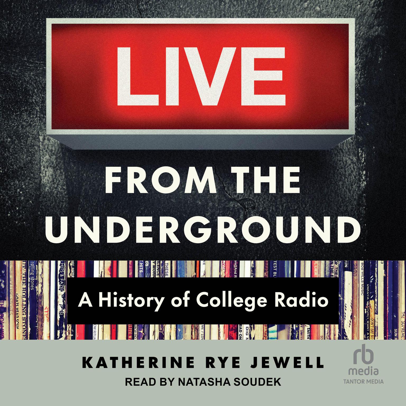 Live from the Underground: A History of College Radio Audiobook, by Katherine Rye Jewell
