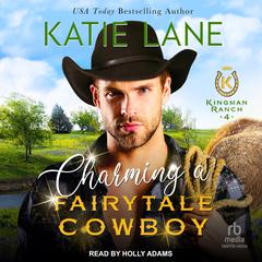 Charming A Fairytale Cowboy Audiobook, by Katie Lane