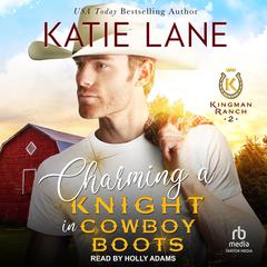 Charming A Knight in Cowboy Boots Audiobook, by Katie Lane
