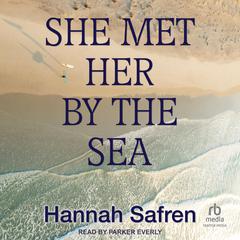 She Met Her By the Sea Audiobook, by Hannah Safren