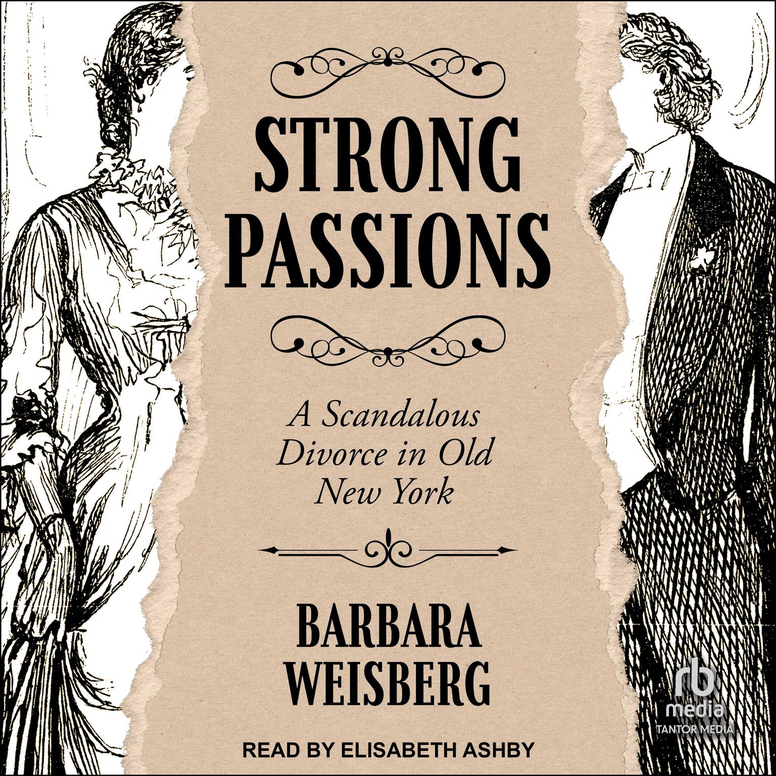 Strong Passions: A Scandalous Divorce in Old New York Audiobook, by Barbara Weisberg