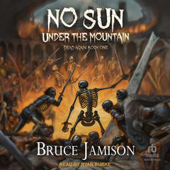 No Sun Under the Mountain Audiobook, by Bruce Jamison
