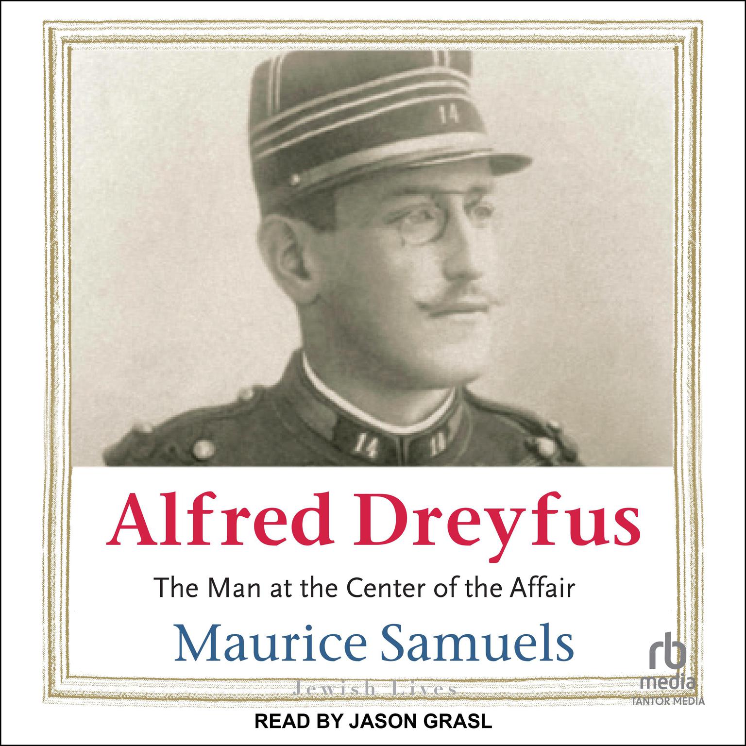 Alfred Dreyfus: The Man at the Center of the Affair Audiobook, by Maurice Samuels