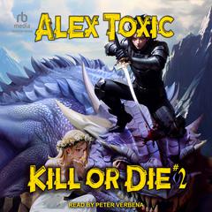Kill or Die #2 Audiobook, by Alex Toxic