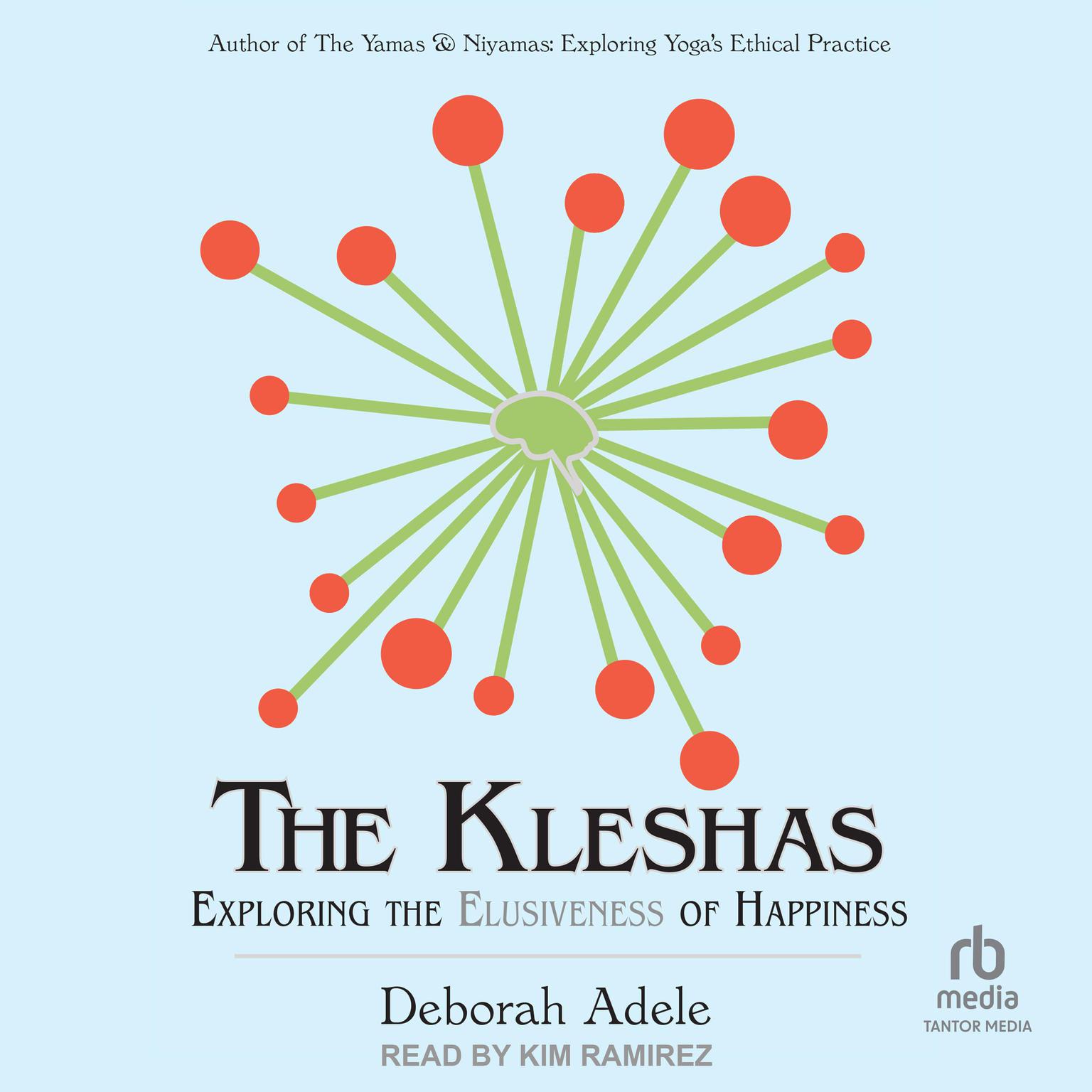 The Kleshas: Exploring the Elusiveness of Happiness Audiobook, by Deborah Adele