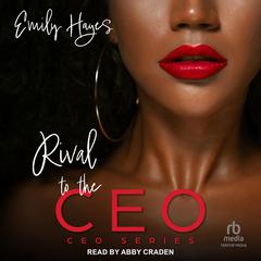 Rival To The CEO Audiobook, by Emily Hayes