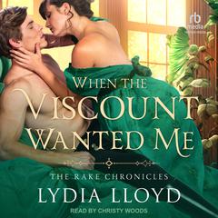 When The Viscount Wanted Me Audiobook, by Lydia Lloyd