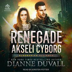 The Renegade Akseli Cyborg Audiobook, by Dianne Duvall