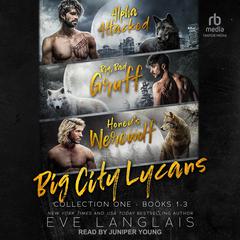 Big City Lycans Collection One: Books 1 – 3 Audiobook, by Eve Langlais