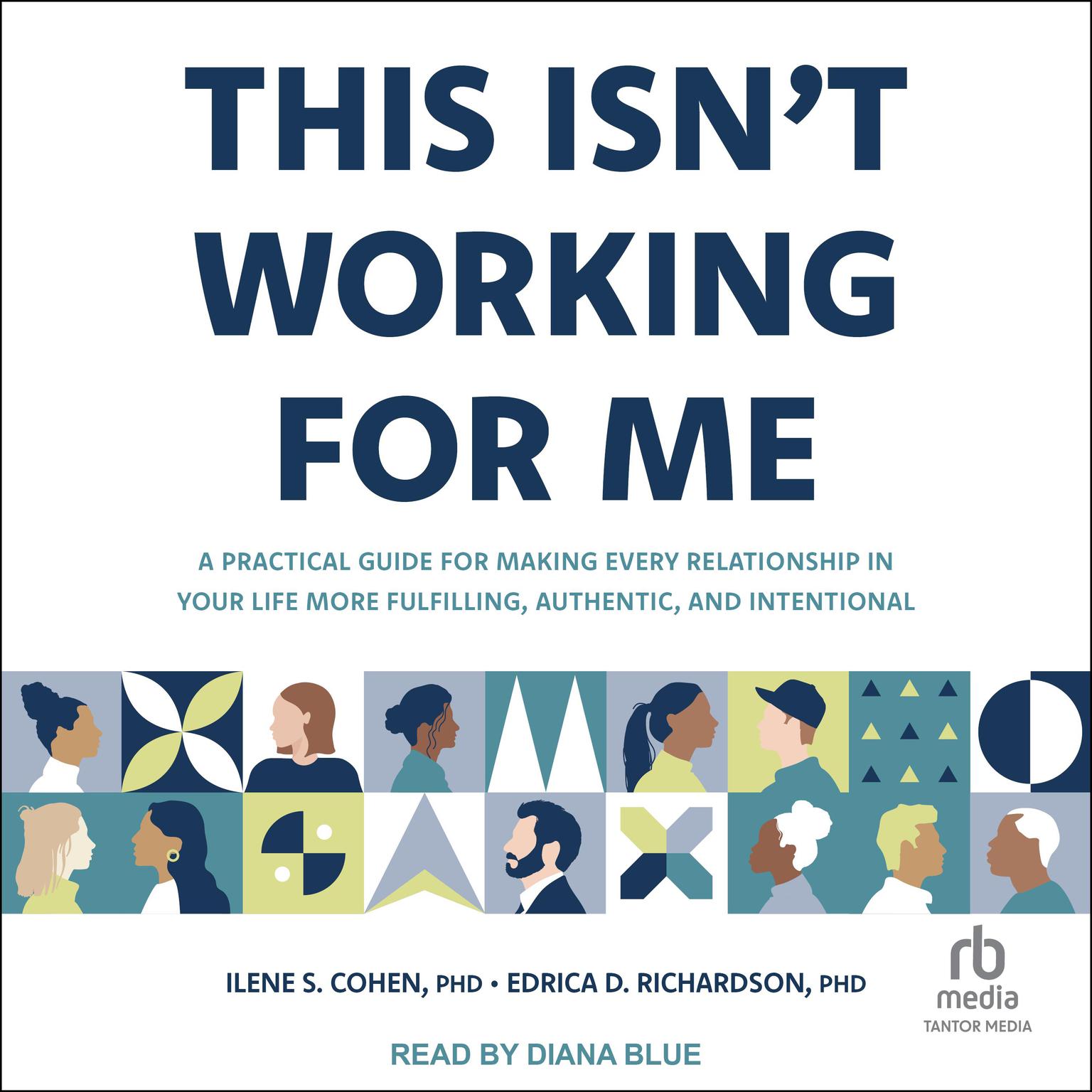 This Isnt Working for Me: A Practical Guide for Making Every Relationship in Your Life More Fulfilling, Authentic, and Intentional Audiobook, by Edrica D. Richardson