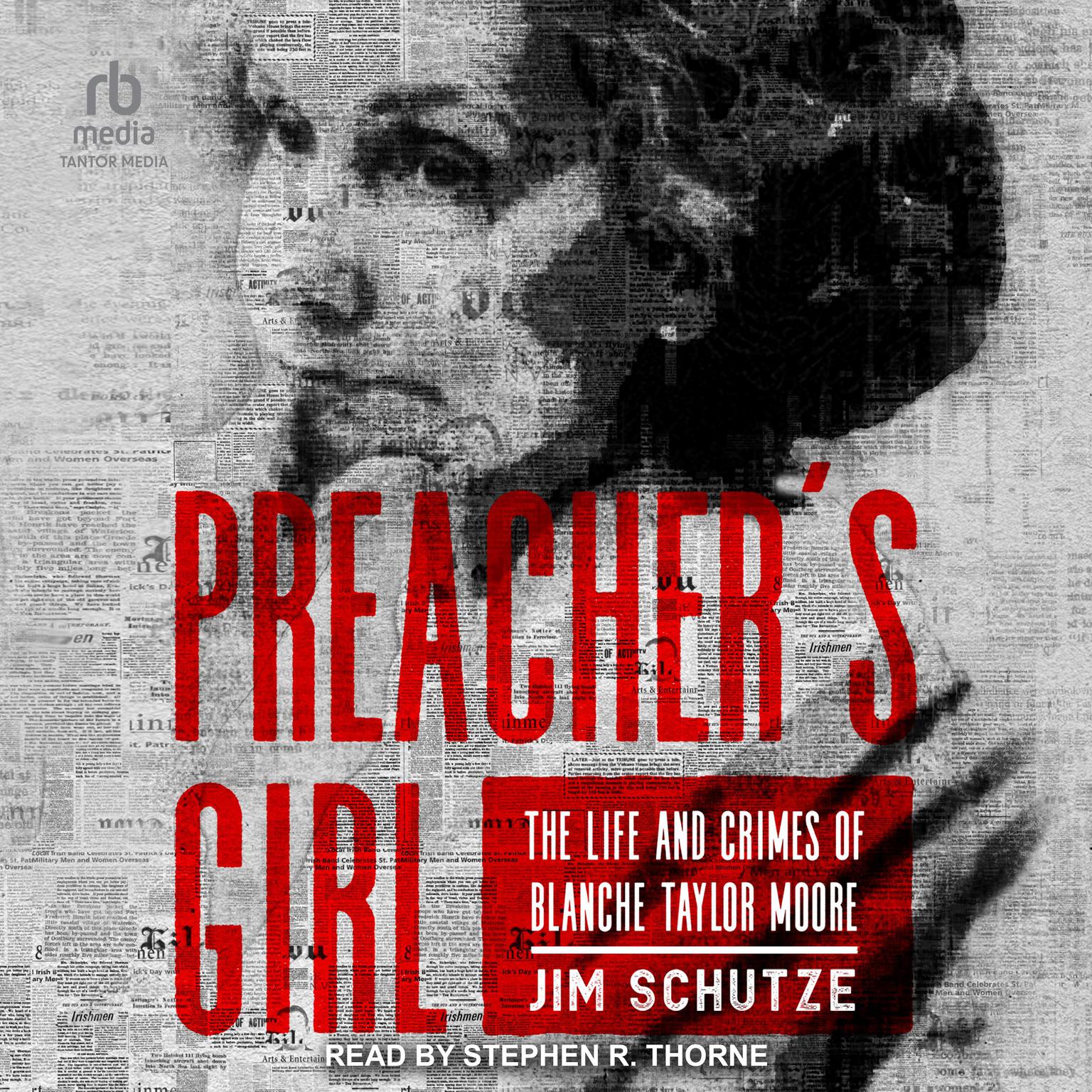 Preachers Girl: The Life and Crimes of Blanche Taylor Moore Audiobook, by Jim Schutze