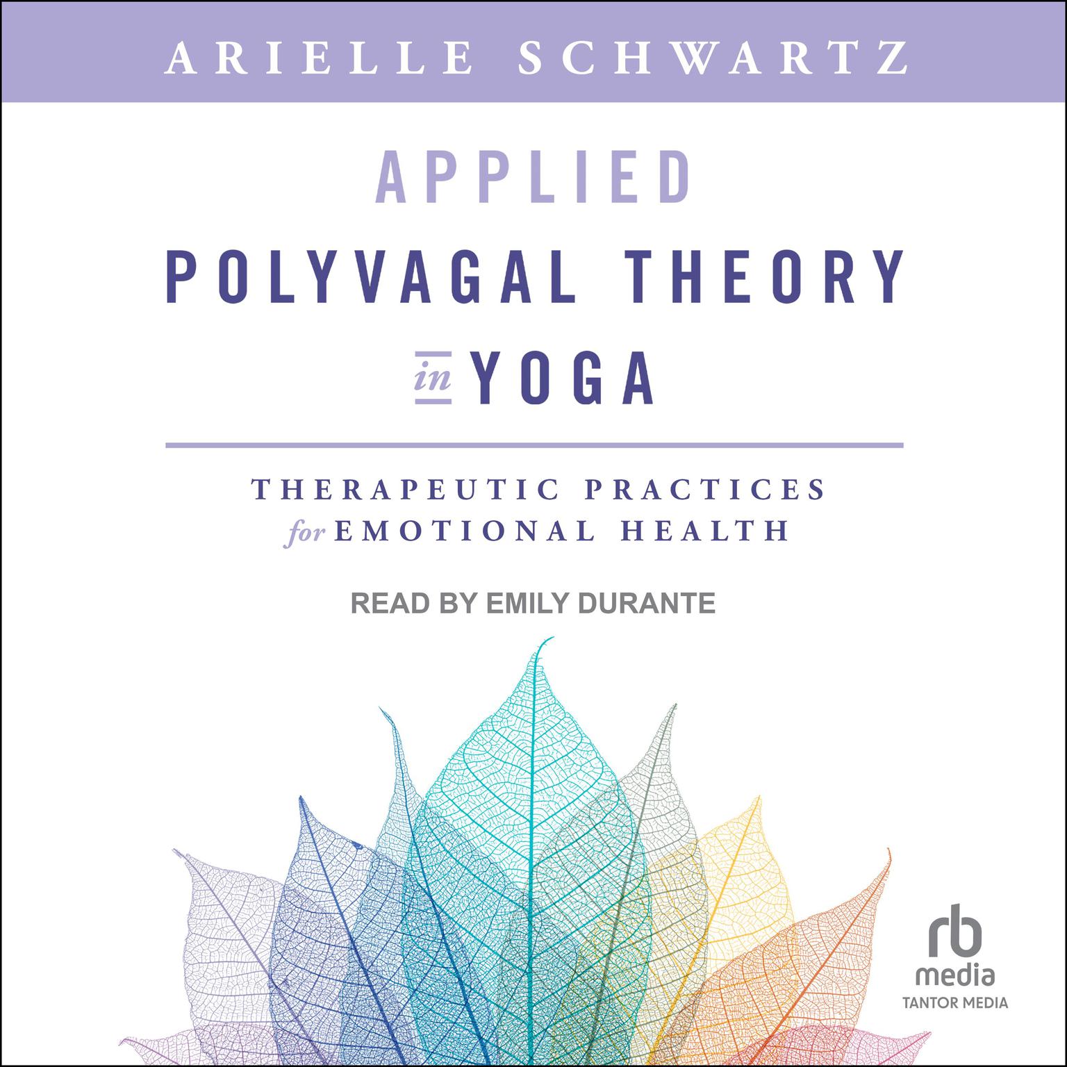 Applied Polyvagal Theory in Yoga: Therapeutic Practices for Emotional Health Audiobook, by Arielle Schwartz