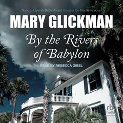 By The Rivers of Babylon Audiobook, by Mary Glickman