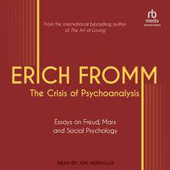The Crisis of Psychoanalysis: Essays on Freud, Marx, and Social Psychology Audiobook, by Erich Fromm