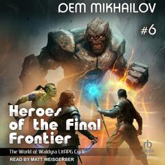 Heroes of the Final Frontier 6: The World of Waldyra Audiobook, by Dem Mikhailov