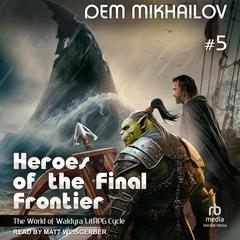 Heroes of the Final Frontier 5: The World of Waldyra Audiobook, by Dem Mikhailov