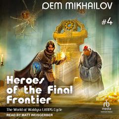 Heroes of the Final Frontier 4: The World of Waldyra Audiobook, by Dem Mikhailov