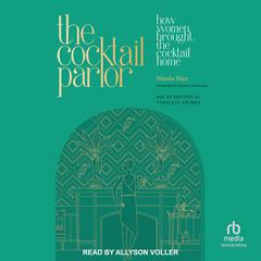 The Cocktail Parlor: How Women Brought the Cocktail Home Audiobook, by Nicola Nice