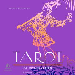 Tarot: An Introduction: Your Plain & Simple Guide to Major & Minor Arcana, Interpreting Cards, and Spreads Audiobook, by Leanna Greenaway