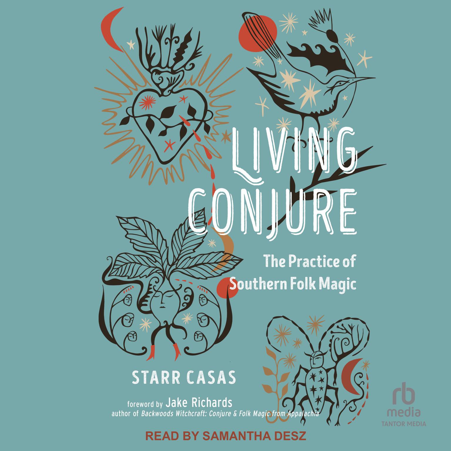 Living Conjure: The Practice of Southern Folk Magic Audiobook, by Starr Casas