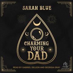 Charming Your Dad Audiobook, by Sarah Blue