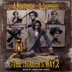 The Healer’s Way: Book 2 Audiobook, by Oleg Sapphire